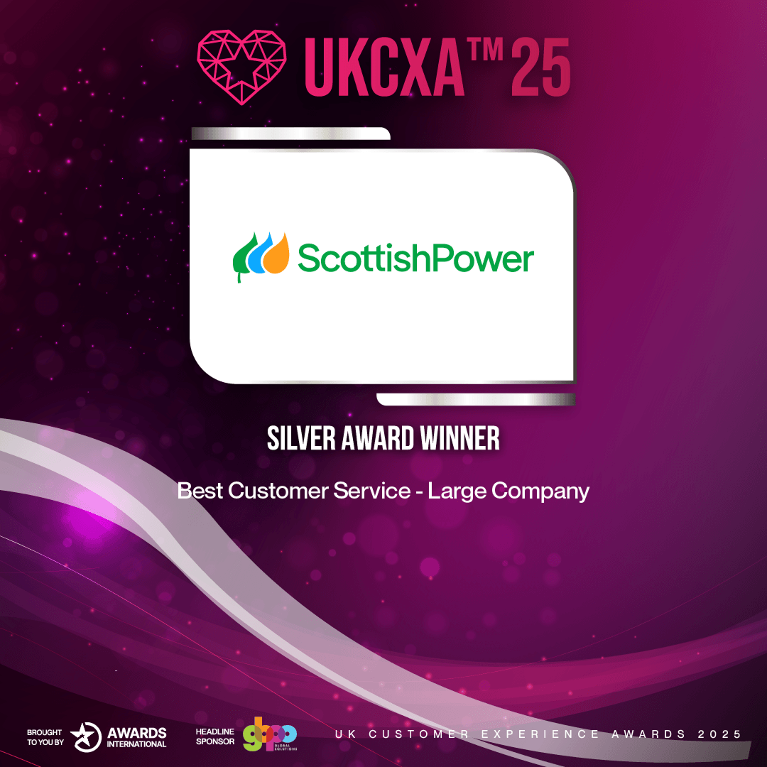 ScottishPower UKCXA 2025 Silver Award Winner for Best Customer Service, Large Company.