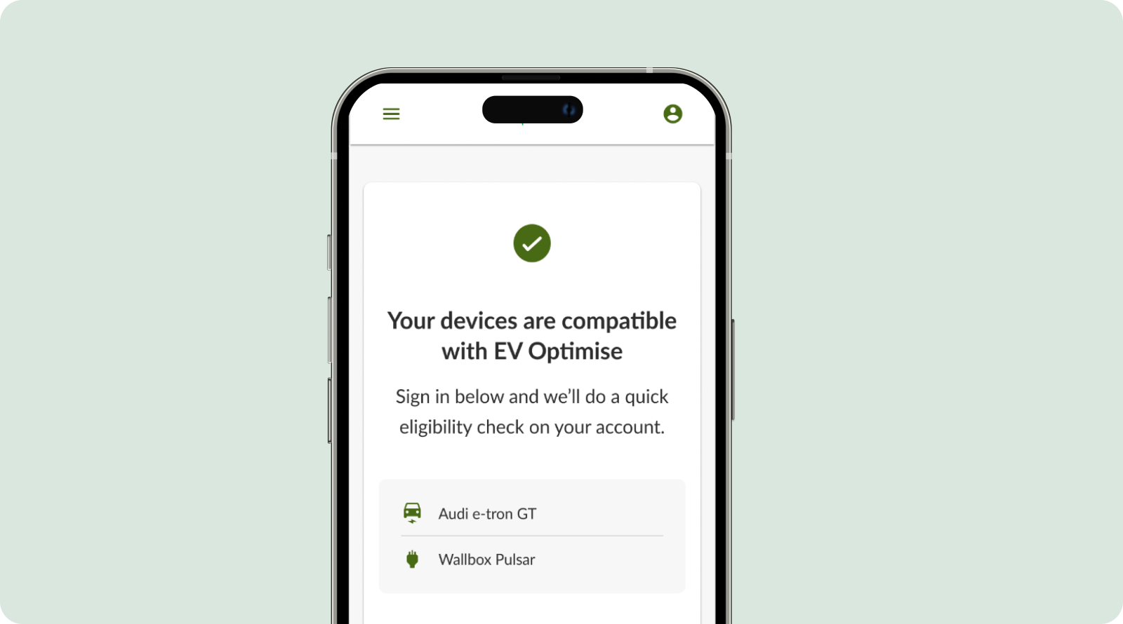 A smartphone screen displaying an EV Optimise compatibility confirmation. A green checkmark appears above the text “Your devices are compatible with EV Optimise.” Below, the screen lists an Audi e‑tron GT and a Wallbox Pulsar charger as compatible devices.